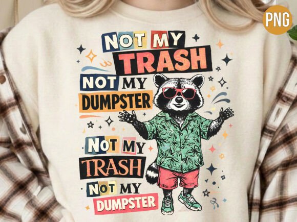 Not My Trash Raccoon PNG Sarcastic Shirt Design
